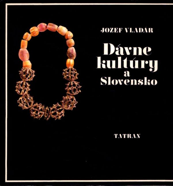 Jozef Vladár: DÁVNE KULTÚRY A SLOVENSKO