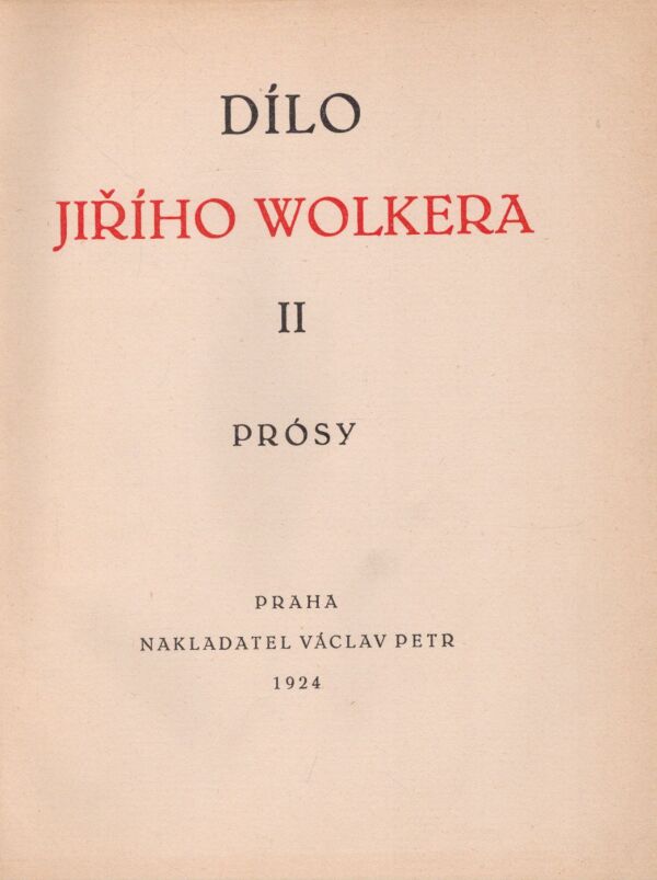 Jiří Wolker: DÍLO JIŘÍHO WOLKERA II - PRÓSY