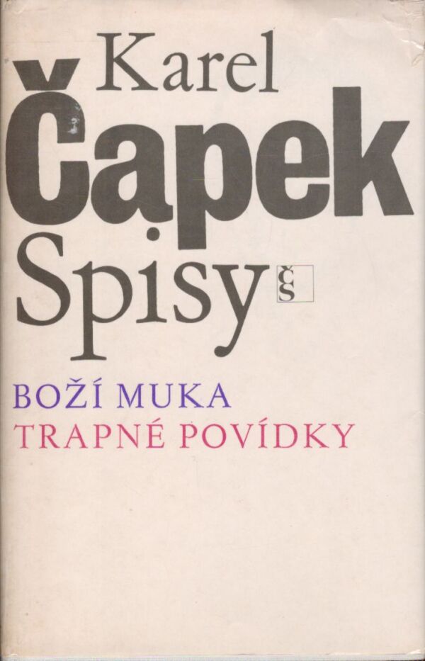 Karel Čapek: BOŽÍ MUKA. TRAPNÉ POVÍDKY.