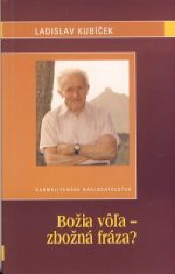 Ladislav Kubíček: BOŽIA VÔĽA - ZBOŽNÁ FRÁZA?