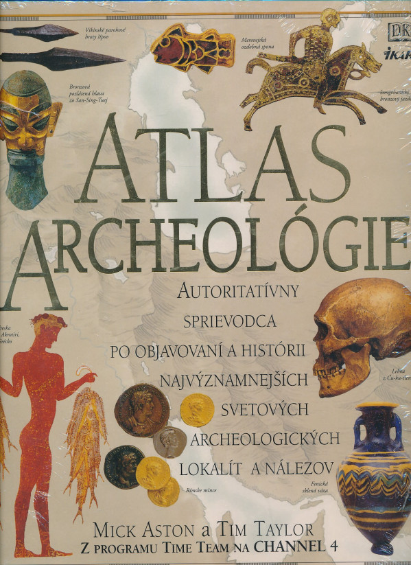 Mick Aston, Tim Taylor: ATLAS ARCHEOLÓGIE