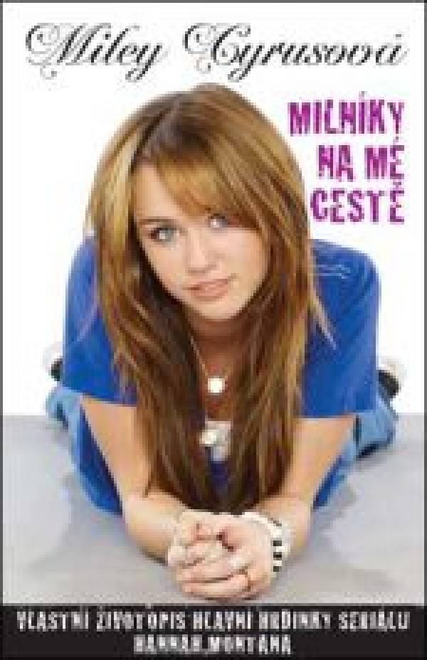Miley Cyrusová: MILNÍKY NA MÉ CESTĚ