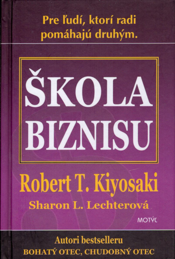 Robert T. Kiyosaki, Sharon L. Lechterová: ŠKOLA BIZNISU
