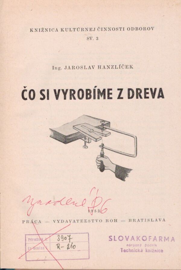 Jaroslav Hanzlíček: ČO SI VYROBÍME Z DREVA