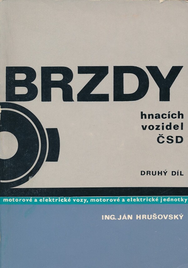 Ján Hrušovský: BRZDY HNACÍCH VOZIDIEL ČSD