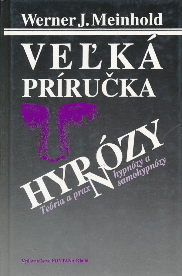 Werner J. Meinhold: VEĽKÁ PRÍRUČKA HYPNÓZY