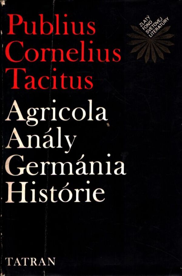 Publius Cornelius Tacitus: AGRICOLA. ANÁLY. GERMÁNIA. HISTÓRIE.