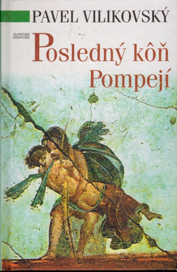 Pavel Vilikovský: POSLEDNÝ KÔŇ POMPEJÍ