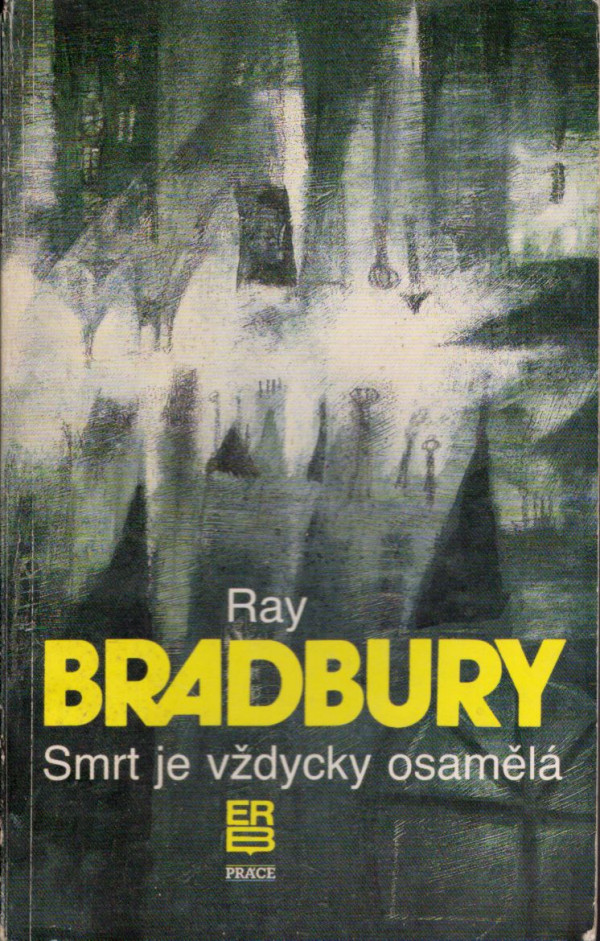 Ray Bradbury: SMRT JE VŽDYCKY OSAMĚLÁ