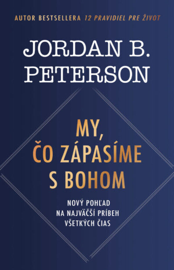 Jordan B. Peterson: MY, ČO ZÁPASÍME S BOHOM