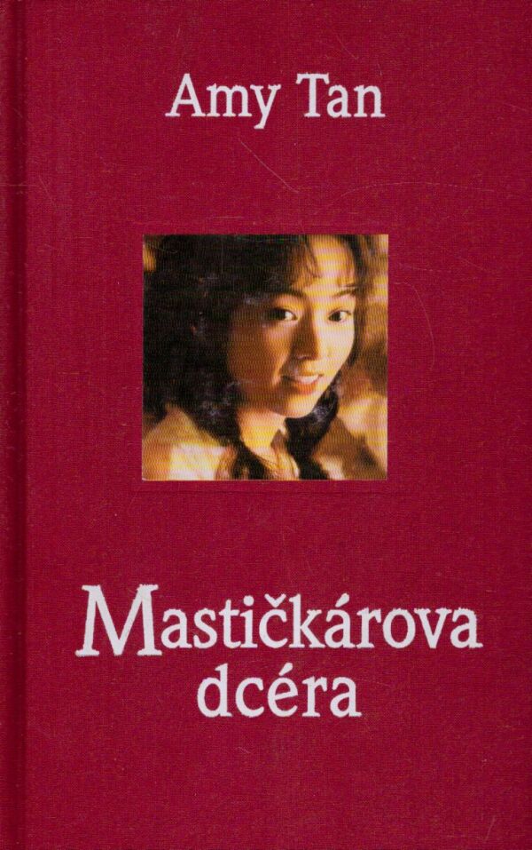 Amy Tan: MASTIČKÁROVA DCÉRA