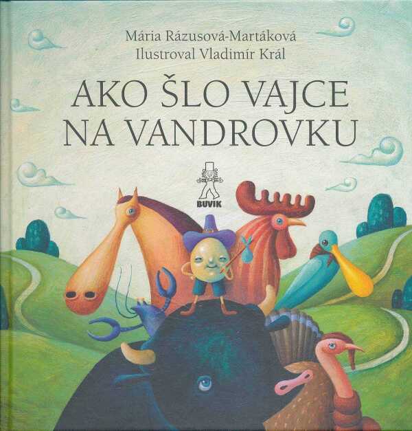 - Martáková Mária Rázusivá, Margita Príbusová: AKO ŠLO VAJCE NA VANDROVKU / O TROCH PRASIATKACH