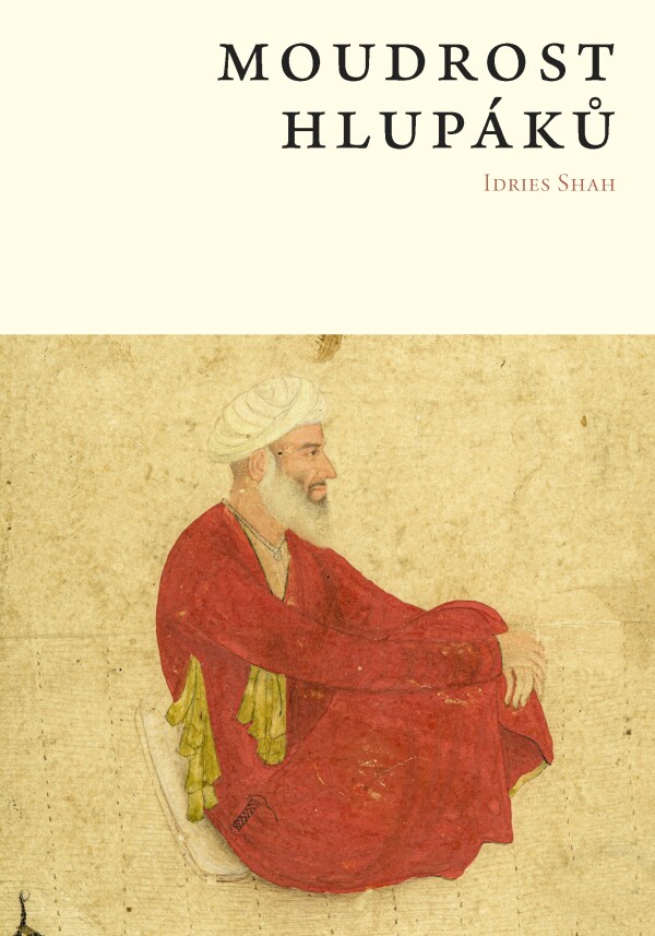 Idries Shah: MOUDROST HLUPÁKŮ