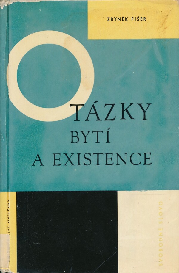 Zbyněk Fišer: OTÁZKY BYTÍ A EXISTENCE