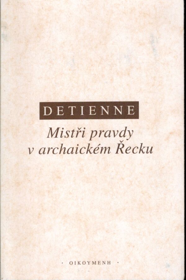 Marcel Datienne: MISTŘI PRAVDY V ARCHAICKÉM ŘECKU
