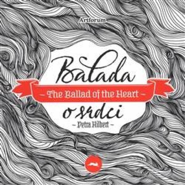 PetrA Hilbert: BALADA O SRDCI / THE BALLAD OF THE HEART