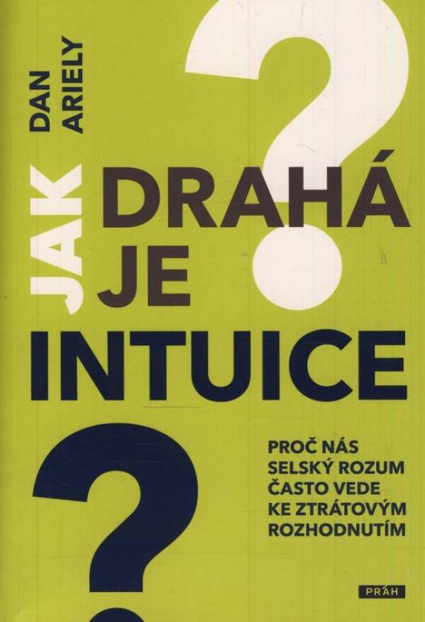 Dan Ariely: JAK DRAHÁ JE INTUICE