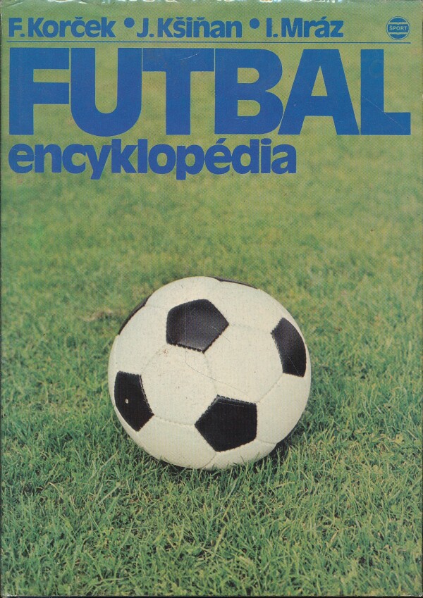 F. Korček, J. Kšiňan, I. Mráz: FUTBAL - ENCYKLOPÉDIA