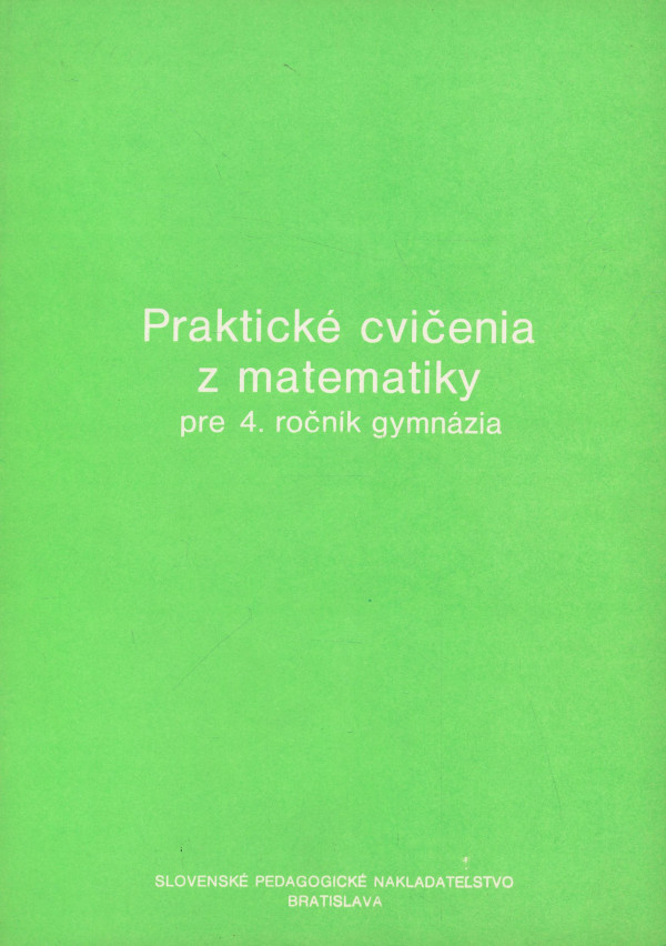L. Vaňatová, M. Koman, O. Šedivý: Praktické cvičenia z matematiky pre 4. ročník gymnázia