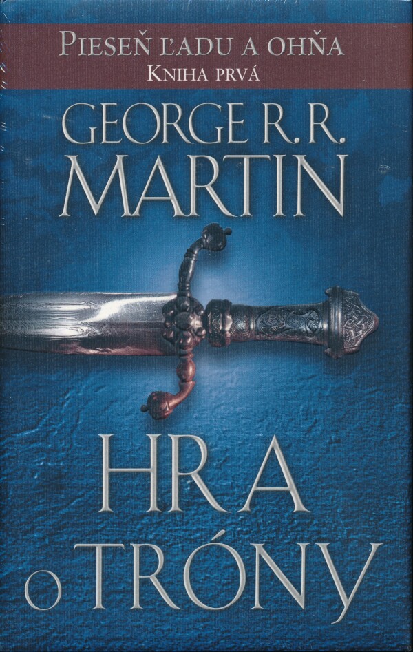 George R.R. Martin: HRA O TRÓNY - PIESEŇ ĽADU A OHŇA - KNIHA PRVÁ