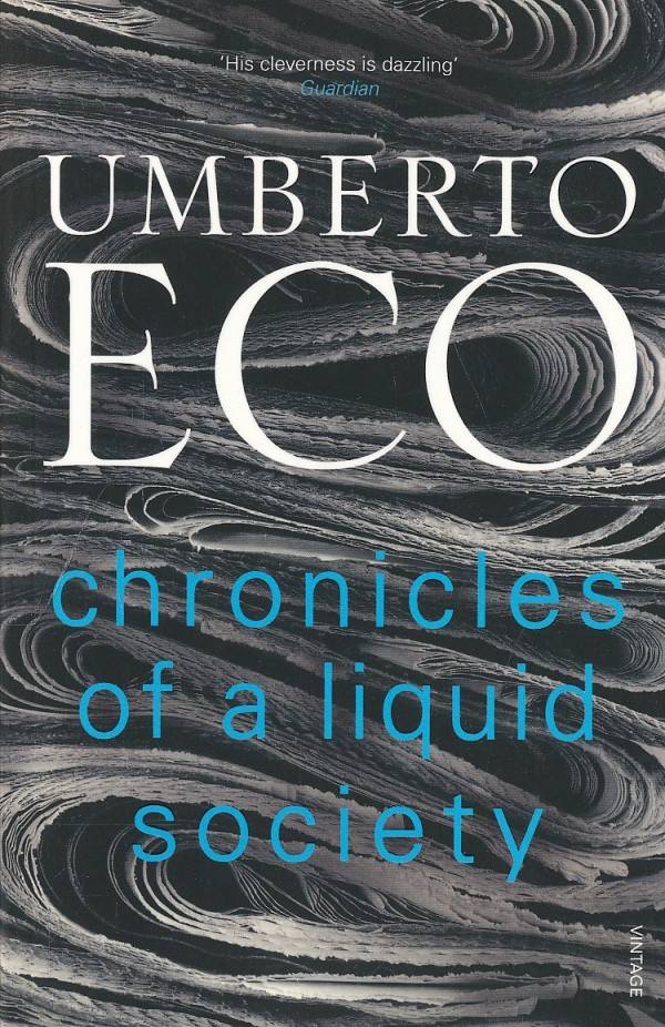 Umberto Eco: CHRONICLES OF A LIQUID SOCIETY