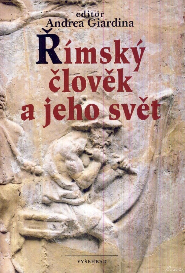 Andrea Giardina: ŘÍMSKÝ ČLOVĚK A JEHO SVĚT