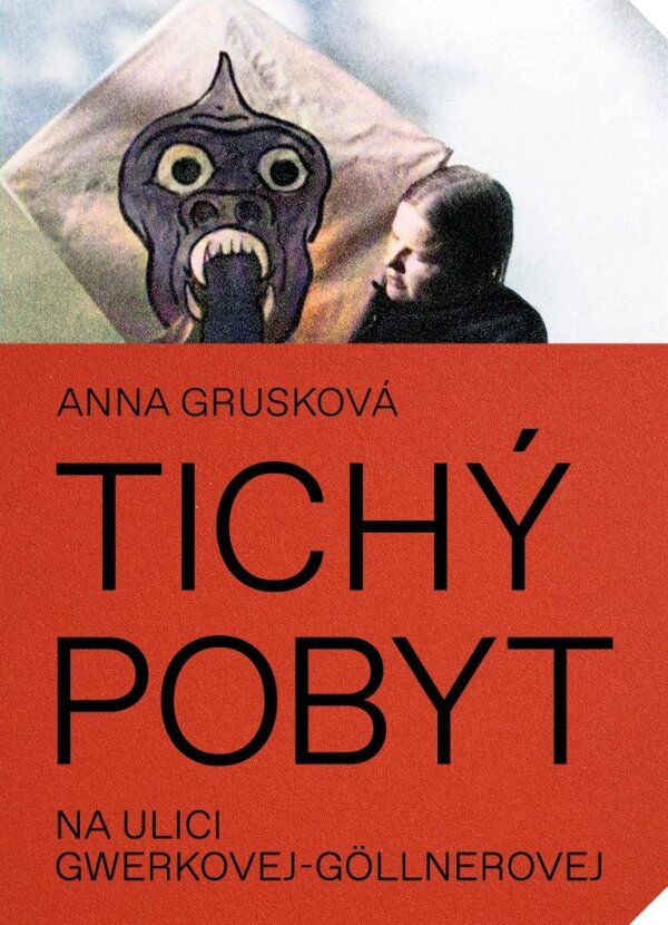 Anna Grusková: TICHÝ POBYT NA ULICI GWERKOVEJ-GÖLLNEROVEJ