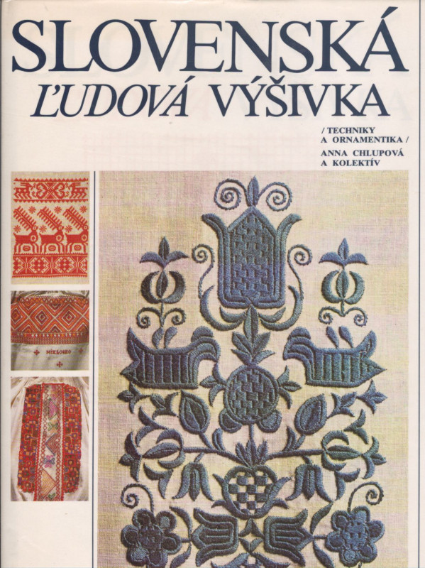 Anna Chlupová: SLOVENSKÁ ĽUDOVÁ VÝŠIVKA
