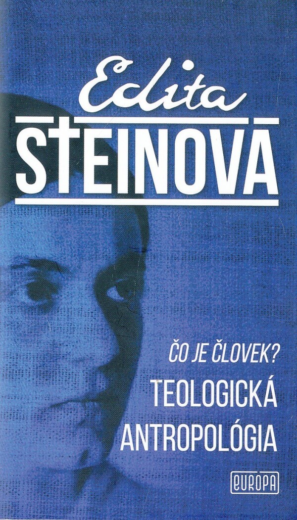 Edita Steinová: ČO JE ČLOVEK? TEOLOGICKÁ ANTROPOLÓGIA