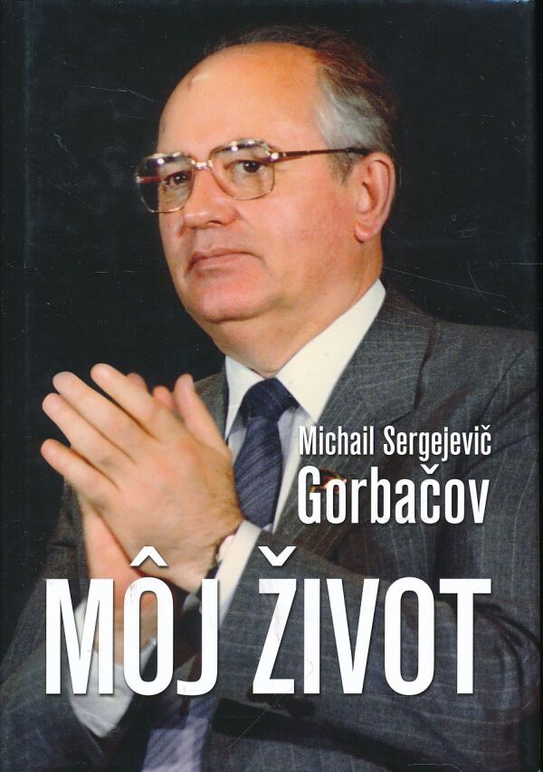 M. S. Gorbačov: MÔJ ŽIVOT