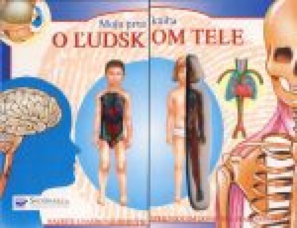 MOJA PRVÁ KNIHA O ĽUDSKOM TELE