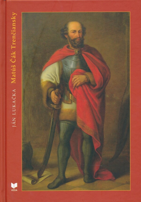 Ján Lukačka: MATÚŠ ČÁK TRENČIANSKY