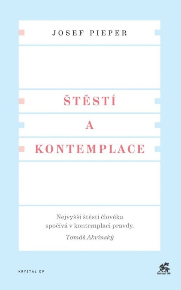 Josef Pieper: ŠTĚSTÍ A KONTEMPLACE