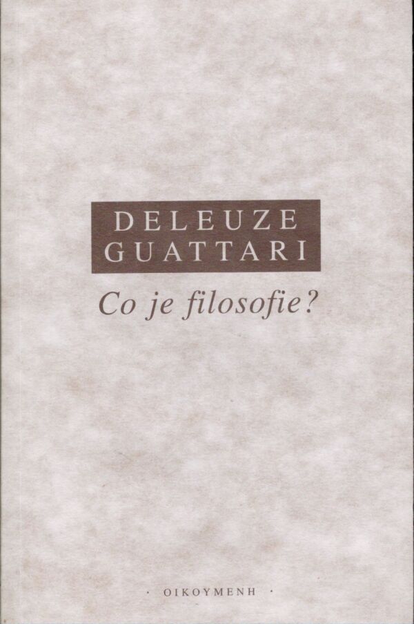 Gilles Deleuze, Felix Guattari: CO JE FILOSOFIE?