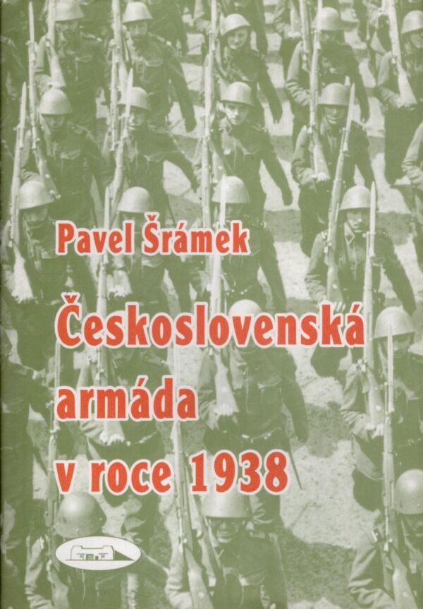 Pavel Šrámek: ČESKOSLOVENSKÁ ARMÁDA V ROCE 1938