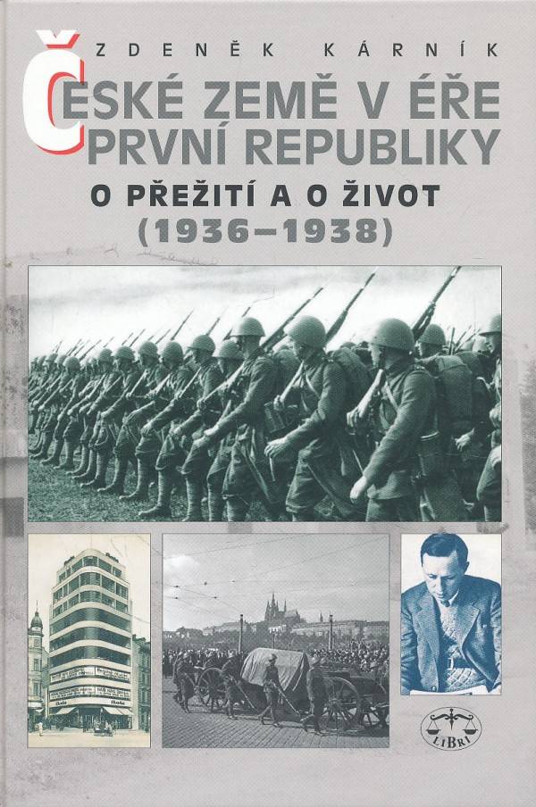 Zdeněk Kárník: ČESKÉ ZEMĚ V ÉŘE PRVNÍ REPUBLIKY III. (1936-1938)