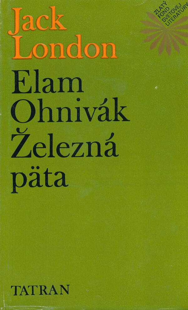 Jack London: ELAM OHNIVÁK. ŽELEZNÁ PÄTA