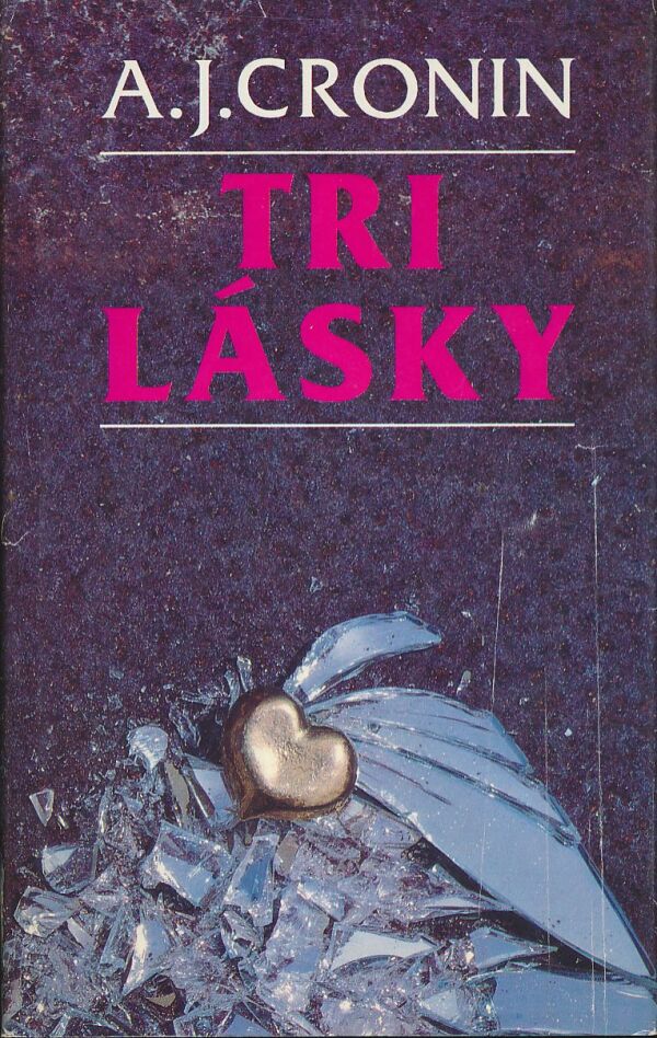 A.J. Cronin: Tri lásky