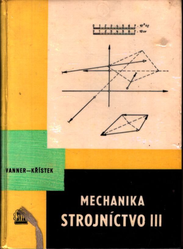 J. Wanner, A. Křistek: MECHANIKA. STROJNÍCTVO III.