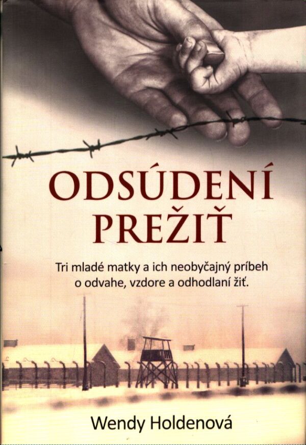 Wendy Holdenová: ODSÚDENÍ PREŽIŤ