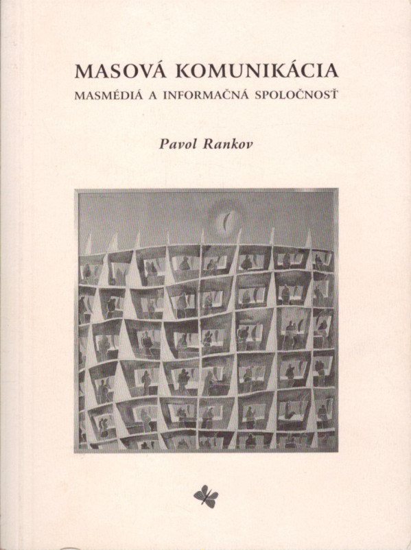 Pavol Rankov: MASOVÁ KOMUNIKÁCIA. MASMÉDIÁ A INFORMAČNÁ SPOLOČNOSŤ