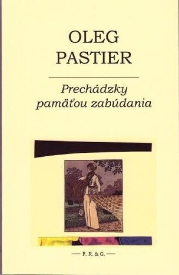 Oleg Pastier: PRECHÁDZKY PAMÄŤOU ZABÚDANIA