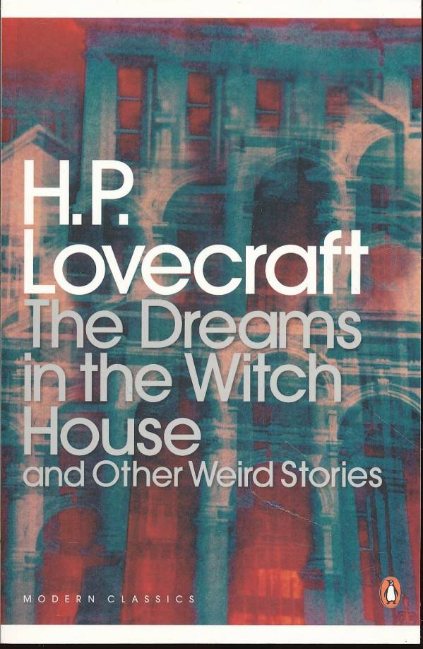 H. P. Lovecraft: THE DREAMS IN THE WITCH HOUSE AND OTHER WEIRD STORIES