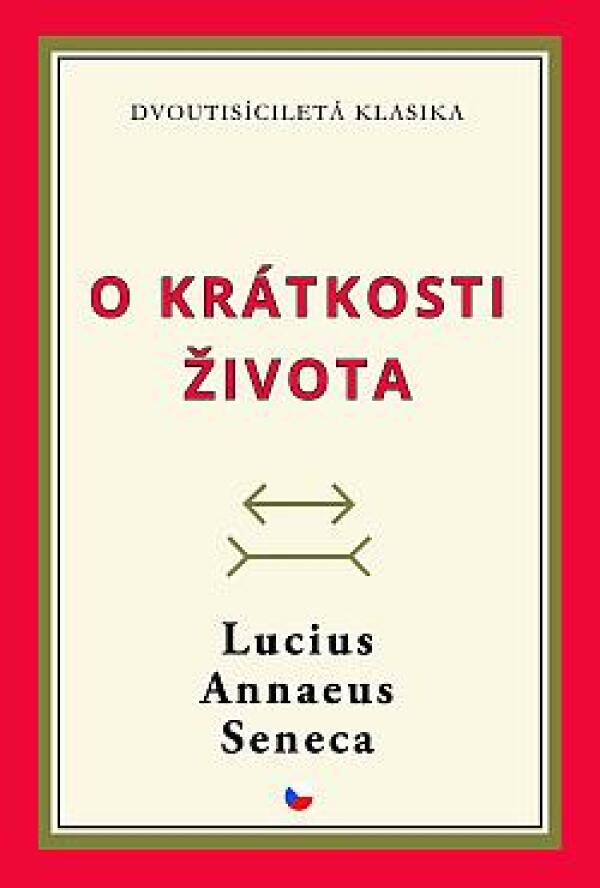 Lucius Annaeus Seneca: O KRÁTKOSTI ŽIVOTA