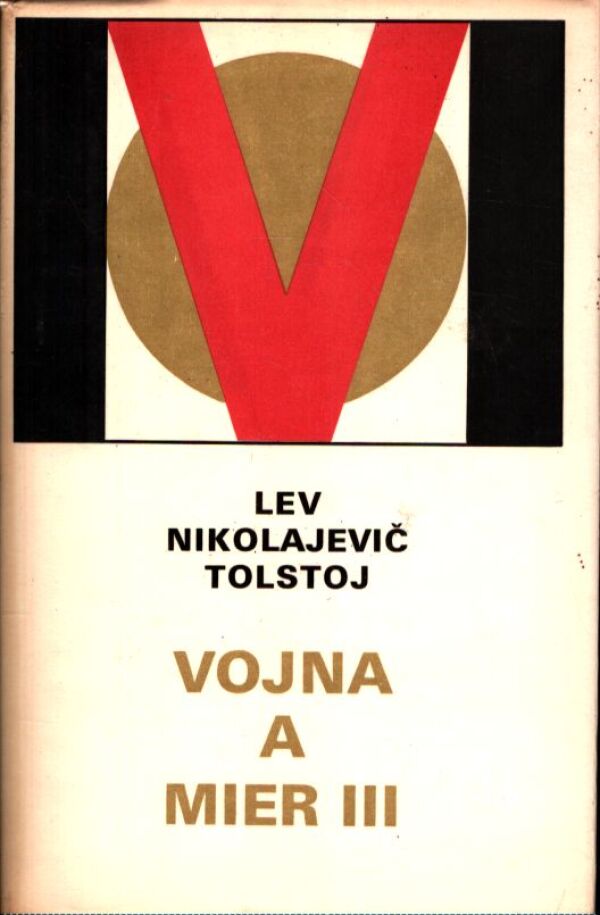 L.N. Tolstoj: VOJNA A MIER I-IV