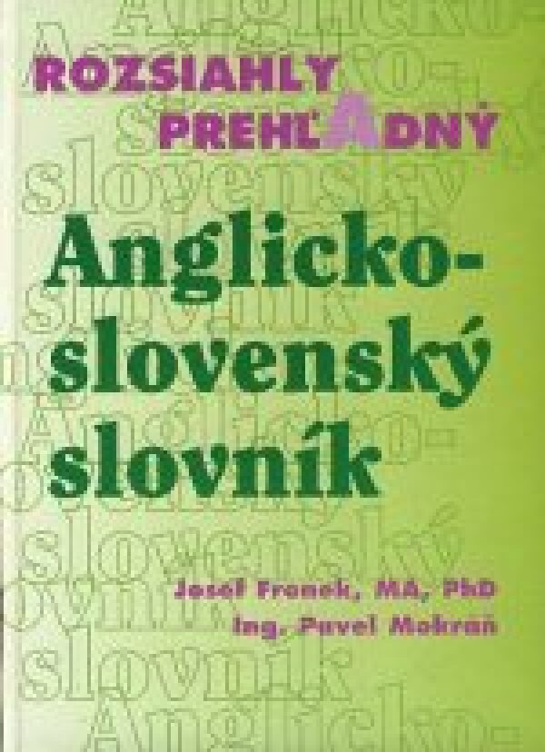 J. Fronek, P. Mokráň: ANGLICKO-SLOVENSKÝ SLOVNÍK - ROZSIAHLY A PREHĽADNÝ