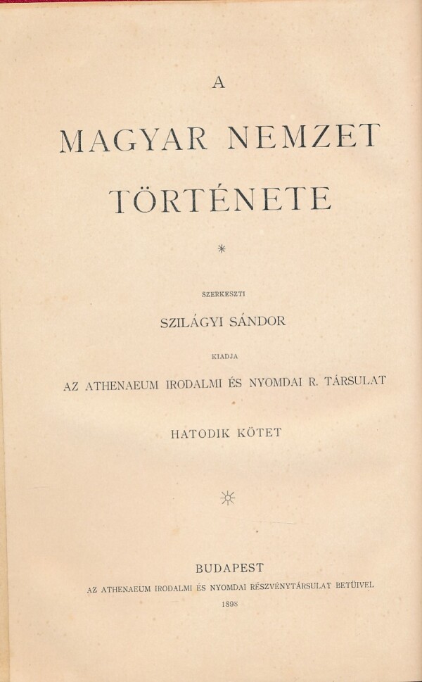 Sándor Szilágyi, zost.: A MAGYAR NEMZET TÖRTÉNETE VI.KÖTET