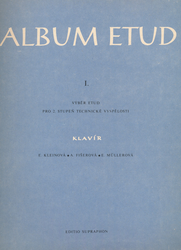 E. Kleinová, A. Fišerová, E. Müllerová: ALBUM ETUD I.