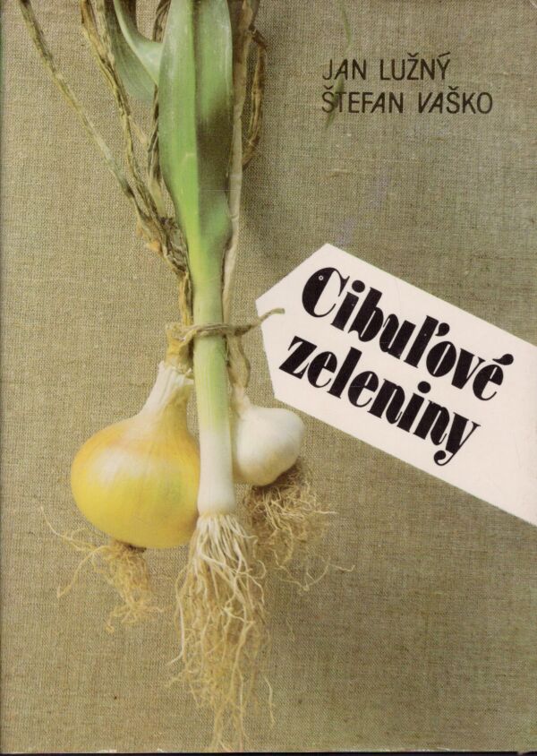 Jan Lužný, Štefan Vaško: CIBUĽOVÉ ZELENINY