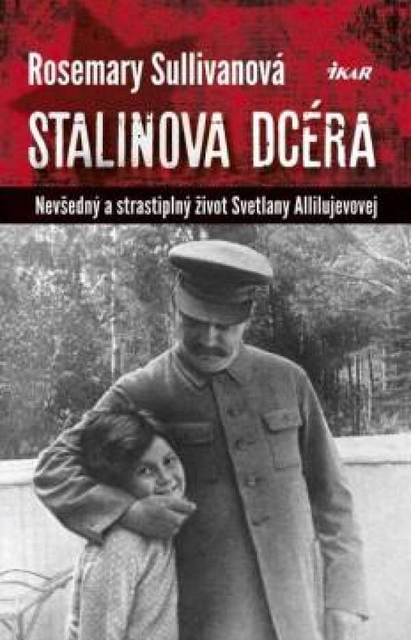 Rosemary Sullivanová: STALINOVA DCÉRA
